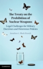 Image for The treaty prohibiting nuclear weapons  : legal challenges for military doctrines and deterrence policies