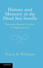 Image for History and Memory in the Dead Sea Scrolls