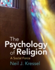 Image for The Psychology of Religion : A Social Force