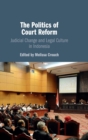 Image for The politics of court reform  : judicial change and legal culture in Indonesia