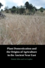Image for Plant Domestication and the Origins of Agriculture in the Ancient Near East