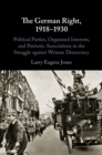 Image for The German right, 1918-1930  : political parties, organized interests, and patriotic associations in the struggle against Weimar Democracy