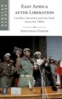 Image for East Africa after liberation  : conflict, security and the state since the 1980s