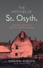 Image for The witches of St Osyth  : persecution, betrayal and murder in Elizabethan England