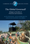 Image for The global governed?  : refugees as providers of protection and assistance