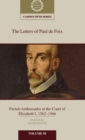 Image for The Letters of Paul de Foix, French Ambassador at the Court of Elizabeth I, 1562–66