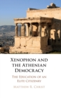 Image for Xenophon and the Athenian democracy  : the education of an elite citizenry