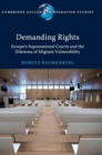Image for Demanding rights  : Europe&#39;s supranational courts and the dilemma of migrant vulnerability