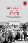 Image for Adivasis and the State : Subalternity and Citizenship in India&#39;s Bhil Heartland