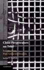 Image for Child perpetrators on trial  : insights from post-genocide Rwanda