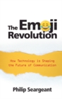 Image for The emoji revolution  : how technology is shaping the future of communication