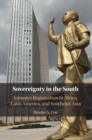 Image for Sovereignty in the south  : intrusive regionalism in Africa, Latin America, and Southeast Asia