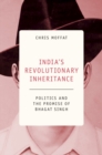 Image for India&#39;s revolutionary inheritance  : politics and the promise of Bhagat Singh