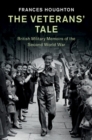 Image for The veterans&#39; tale  : British military memoirs of the Second World War