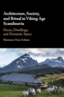 Image for Architecture, society, and ritual in Viking Age Scandinavia  : doors, dwellings, and domestic space