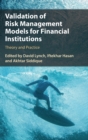 Image for Validation of risk management models for financial institutions  : theory and practice