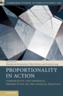 Image for Proportionality in action  : comparative and empirical perspectives on the judicial practice
