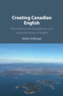 Image for Creating Canadian English  : the professor, the mountaineer, and a national variety of English