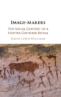 Image for Image-makers  : the social context of a hunter-gatherer ritual