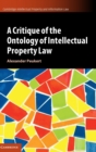 Image for A Critique of the Ontology of Intellectual Property Law
