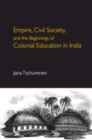 Image for Empire, Civil Society, and the Beginnings of Colonial Education in India