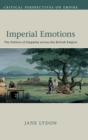 Image for Imperial emotions  : the politics of empathy across the British empire