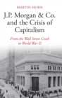 Image for J.P. Morgan &amp; Co. and the crisis of capitalism  : from the Wall Street crash to World War II