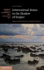 Image for International status in the shadow of empire  : Nauru and the histories of international law