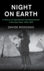 Image for Night on Earth  : a history of international humanitarianism in the Near East, 1918-1930