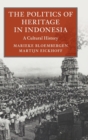 Image for The politics of heritage in Indonesia  : a cultural history