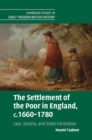 Image for The Settlement of the Poor in England, c.1660–1780