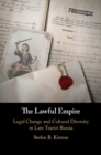 Image for The lawful empire  : legal change and cultural diversity in late Tsarist Russia