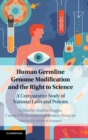 Image for Human germline genome modification and the right to science  : a comparative study of national laws and policies