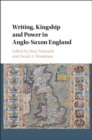 Image for Writing, kingship and power in Anglo-Saxon England