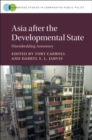 Image for Asia after the developmental state: disembedding autonomy