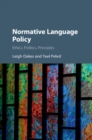 Image for Normative language policy: ethics, politics, principles