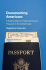 Image for Documenting Americans: a political history of national ID card proposals in the United States