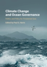 Image for Climate Change and Ocean Governance: Politics and Policy for Threatened Seas