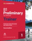 Image for B1 Preliminary for Schools Trainer 1 for the Revised 2020 Exam Six Practice Tests with Answers and Teacher&#39;s Notes with Downloadable Audio