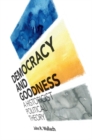 Image for Democracy and Goodness: A Historicist Political Theory