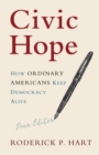 Image for Civic hope: how ordinary Americans keep democracy alive