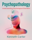 Image for Psychopathology: Understanding Psychological Disorders