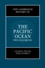 Image for The Cambridge History of the Pacific Ocean 2 Volume Hardback Set