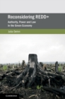 Image for Reconsidering REDD+: Authority, Power and Law in the Green Economy