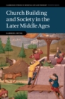 Image for Church Building and Society in the Later Middle Ages