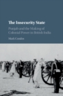 Image for Insecurity State: Punjab and the Making of Colonial Power in British India