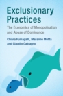 Image for Exclusionary Practices: The Economics of Monopolisation and Abuse of Dominance
