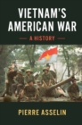 Image for Vietnam&#39;s American War: A History