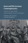 Image for Kant and his German contemporaries.: (Logic, mind, epistemology, science and ethics)