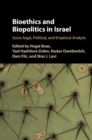 Image for Bioethics and biopolitics in Israel: socio-legal, political and empirical analysis